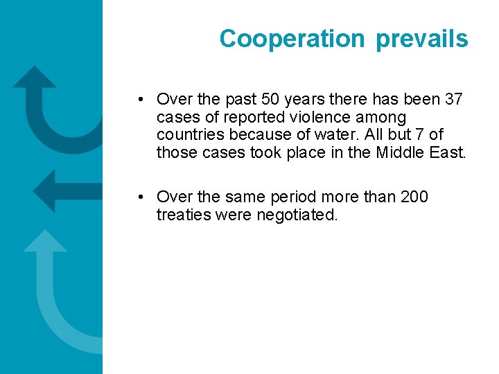 Cooperation prevails • Over the past 50 years there has been 37 cases of