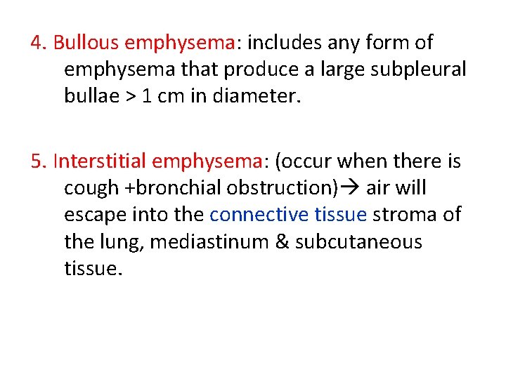 4. Bullous emphysema: includes any form of emphysema that produce a large subpleural bullae