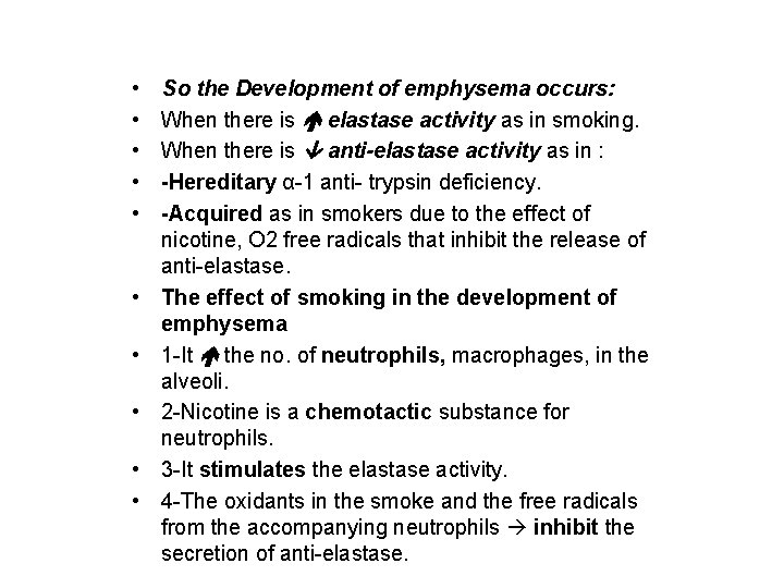  • • • So the Development of emphysema occurs: When there is elastase