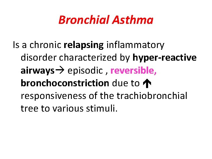 Bronchial Asthma Is a chronic relapsing inflammatory disorder characterized by hyper-reactive airways episodic ,