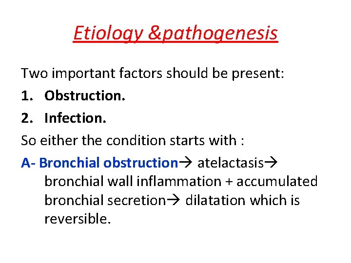 Etiology &pathogenesis Two important factors should be present: 1. Obstruction. 2. Infection. So either