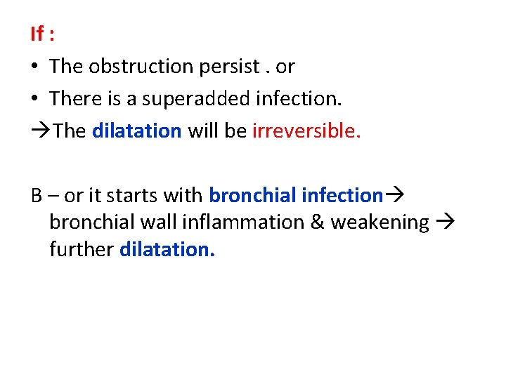 If : • The obstruction persist. or • There is a superadded infection. The