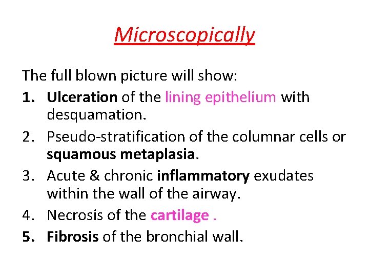 Microscopically The full blown picture will show: 1. Ulceration of the lining epithelium with