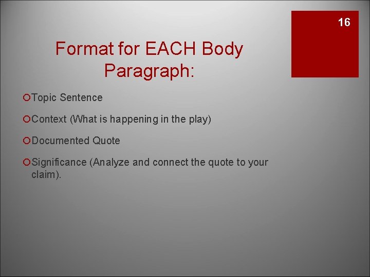 16 Format for EACH Body Paragraph: ¡Topic Sentence ¡Context (What is happening in the