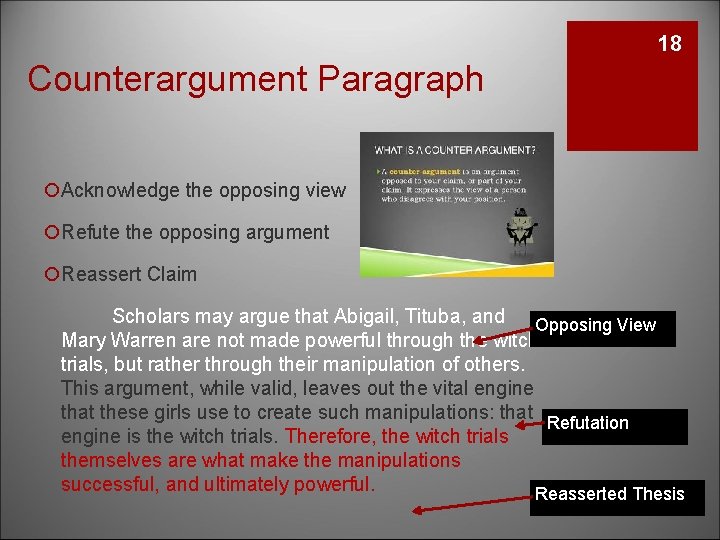 18 Counterargument Paragraph ¡Acknowledge the opposing view ¡Refute the opposing argument ¡Reassert Claim Scholars