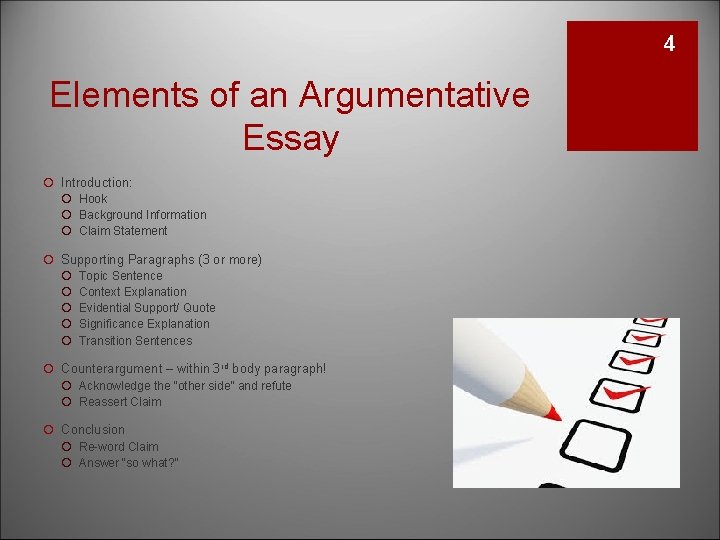 4 Elements of an Argumentative Essay ¡ Introduction: ¡ Hook ¡ Background Information ¡