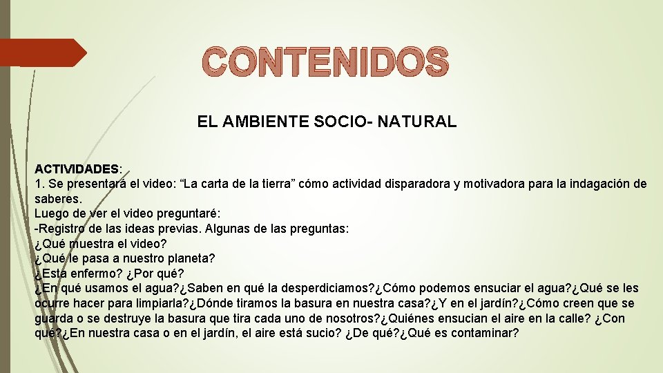 CONTENIDOS EL AMBIENTE SOCIO- NATURAL ACTIVIDADES: 1. Se presentará el video: “La carta de