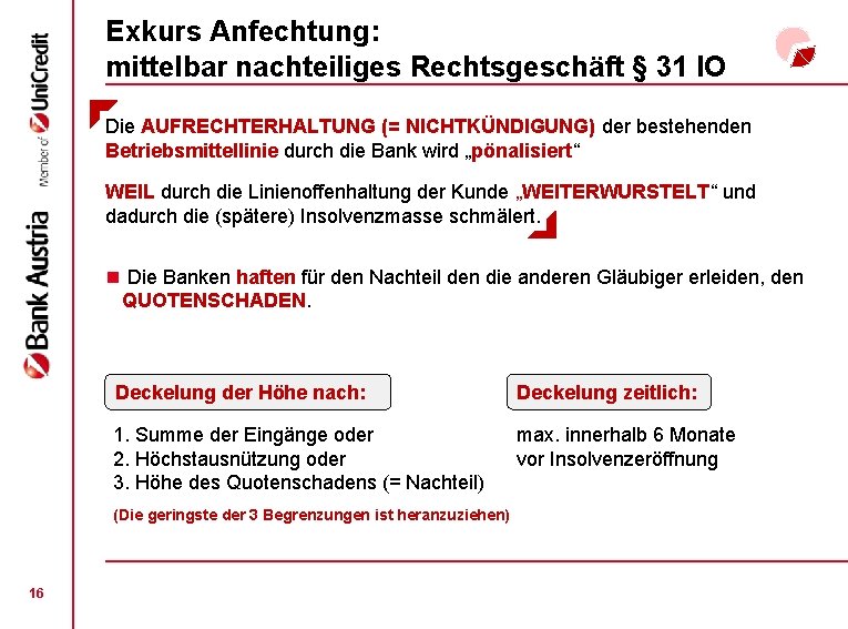 Exkurs Anfechtung: mittelbar nachteiliges Rechtsgeschäft § 31 IO Die AUFRECHTERHALTUNG (= NICHTKÜNDIGUNG) der bestehenden