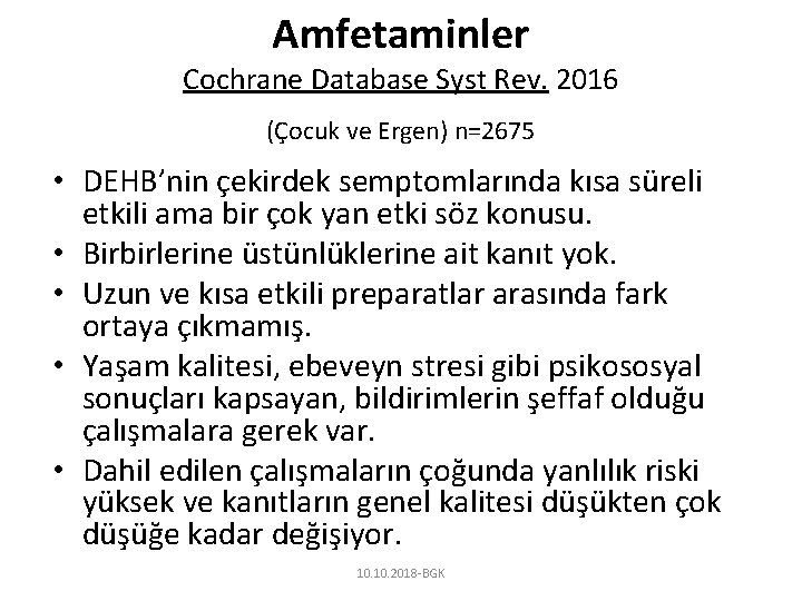 Amfetaminler Cochrane Database Syst Rev. 2016 (Çocuk ve Ergen) n=2675 • DEHB’nin çekirdek semptomlarında