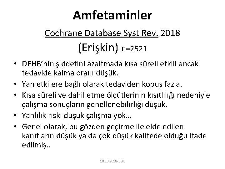 Amfetaminler Cochrane Database Syst Rev. 2018 (Erişkin) n=2521 • DEHB’nin şiddetini azaltmada kısa süreli