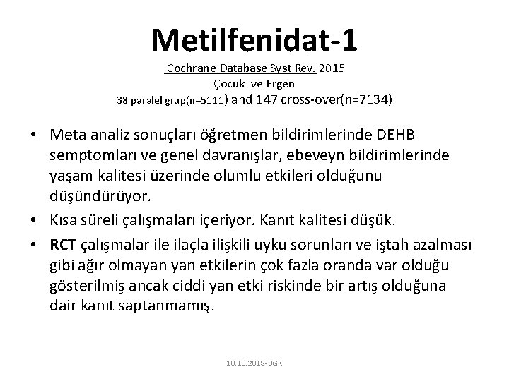 Metilfenidat-1 Cochrane Database Syst Rev. 2015 Çocuk ve Ergen 38 paralel grup(n=5111) and 147