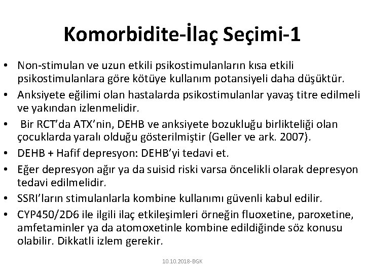 Komorbidite-İlaç Seçimi-1 • Non-stimulan ve uzun etkili psikostimulanların kısa etkili psikostimulanlara göre kötüye kullanım