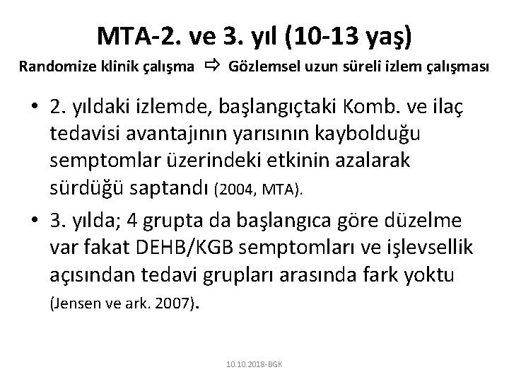 MTA-2. ve 3. yıl (10 -13 yaş) Randomize klinik çalışma Gözlemsel uzun süreli izlem