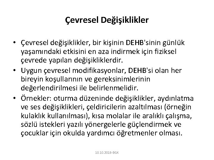 Çevresel Değişiklikler • Çevresel değişiklikler, bir kişinin DEHB'sinin günlük yaşamındaki etkisini en aza indirmek
