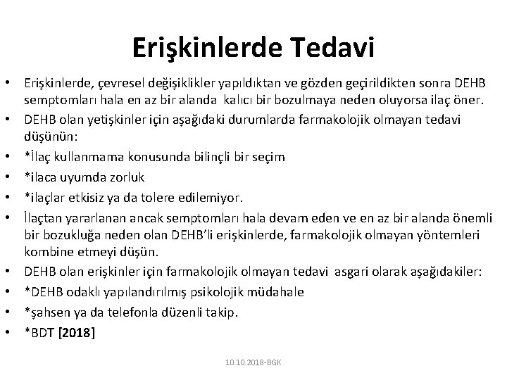 Erişkinlerde Tedavi • Erişkinlerde, çevresel değişiklikler yapıldıktan ve gözden geçirildikten sonra DEHB semptomları hala
