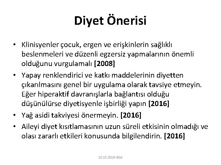 Diyet Önerisi • Klinisyenler çocuk, ergen ve erişkinlerin sağlıklı beslenmeleri ve düzenli egzersiz yapmalarının