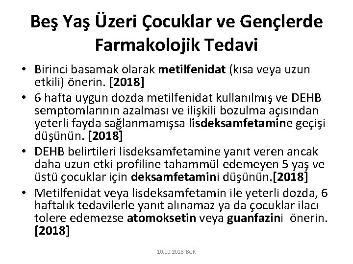 Beş Yaş Üzeri Çocuklar ve Gençlerde Farmakolojik Tedavi • Birinci basamak olarak metilfenidat (kısa