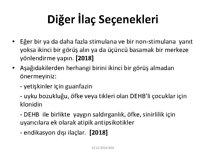 Diğer İlaç Seçenekleri • Eğer bir ya da daha fazla stimulana ve bir non-stimulana