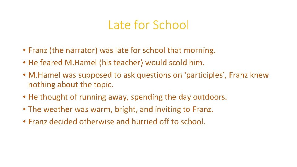 Late for School • Franz (the narrator) was late for school that morning. •