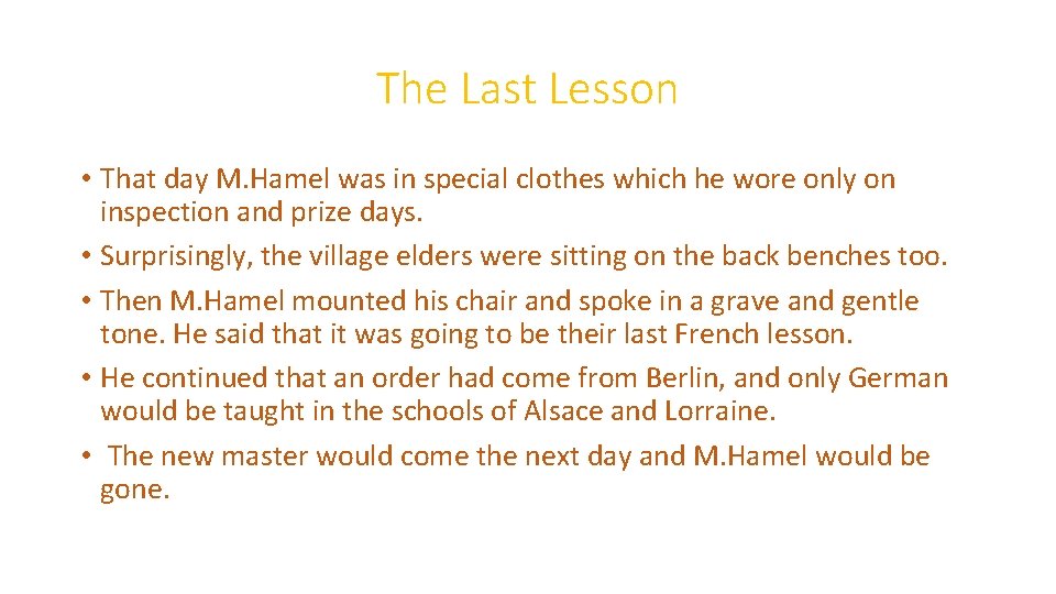 The Last Lesson • That day M. Hamel was in special clothes which he