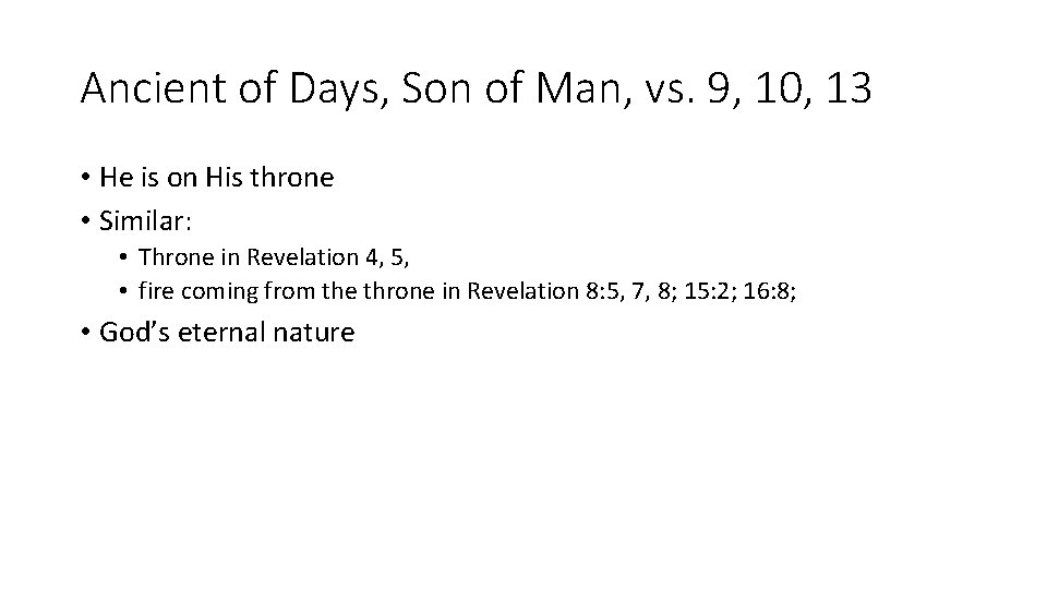 Ancient of Days, Son of Man, vs. 9, 10, 13 • He is on