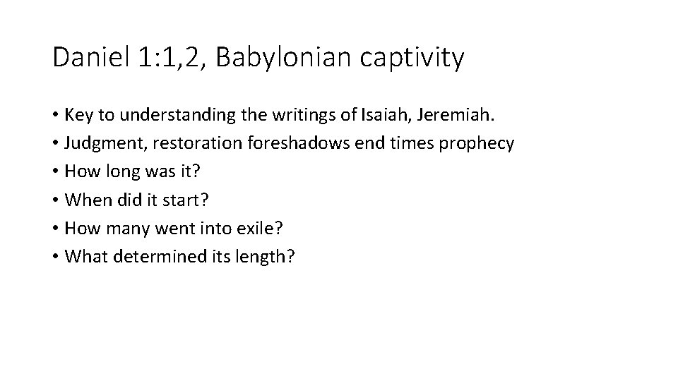 Daniel 1: 1, 2, Babylonian captivity • Key to understanding the writings of Isaiah,