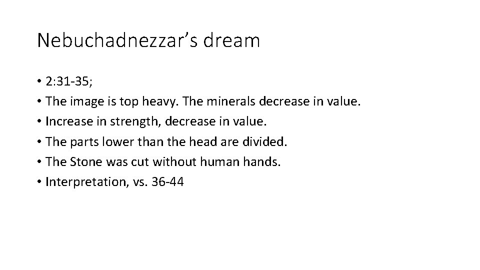 Nebuchadnezzar’s dream • 2: 31 -35; • The image is top heavy. The minerals