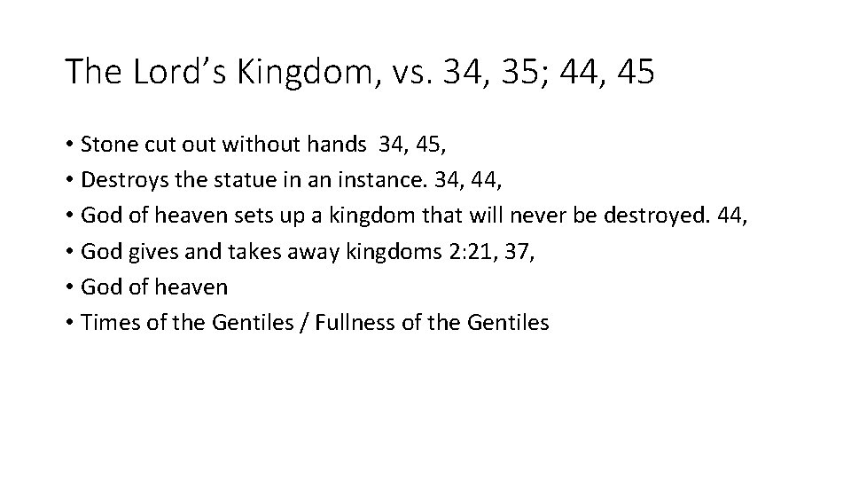 The Lord’s Kingdom, vs. 34, 35; 44, 45 • Stone cut out without hands