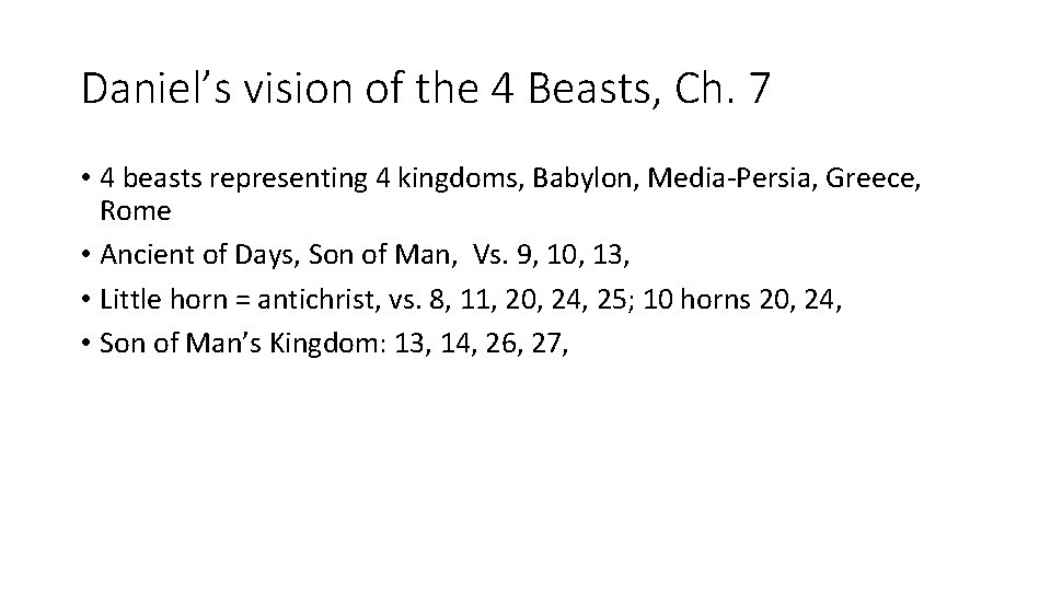 Daniel’s vision of the 4 Beasts, Ch. 7 • 4 beasts representing 4 kingdoms,
