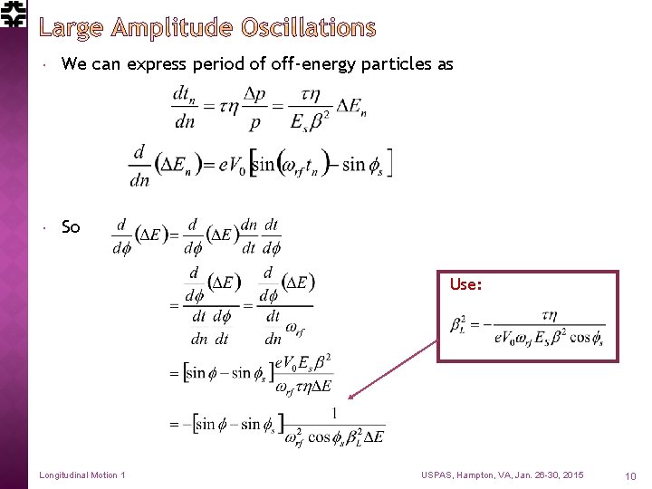  We can express period of off-energy particles as So Use: Longitudinal Motion 1