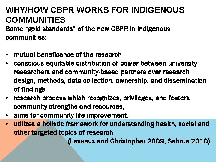 WHY/HOW CBPR WORKS FOR INDIGENOUS COMMUNITIES Some “gold standards” of the new CBPR in