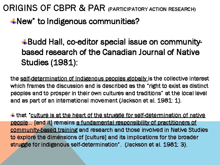 ORIGINS OF CBPR & PAR (PARTICIPATORY ACTION RESEARCH) New” to Indigenous communities? Budd Hall,