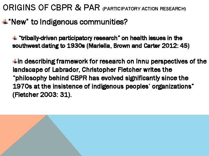 ORIGINS OF CBPR & PAR (PARTICIPATORY ACTION RESEARCH) “New” to Indigenous communities? “tribally-driven participatory