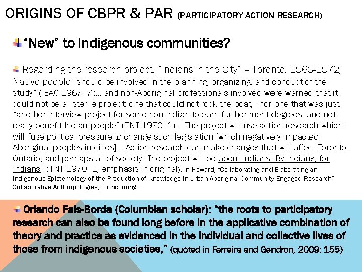 ORIGINS OF CBPR & PAR (PARTICIPATORY ACTION RESEARCH) “New” to Indigenous communities? Regarding the