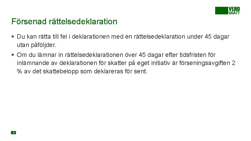 Försenad rättelsedeklaration § Du kan rätta till fel i deklarationen med en rättelsedeklaration under