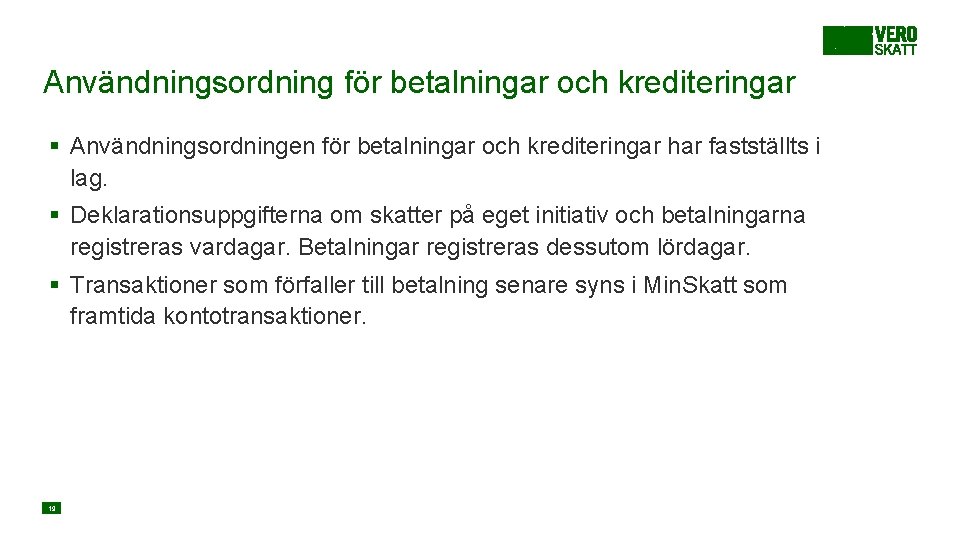 Användningsordning för betalningar och krediteringar § Användningsordningen för betalningar och krediteringar har fastställts i