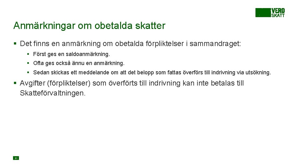 Anmärkningar om obetalda skatter § Det finns en anmärkning om obetalda förpliktelser i sammandraget: