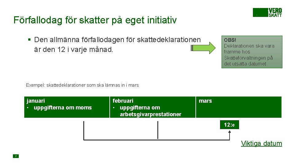 Förfallodag för skatter på eget initiativ § Den allmänna förfallodagen för skattedeklarationen är den