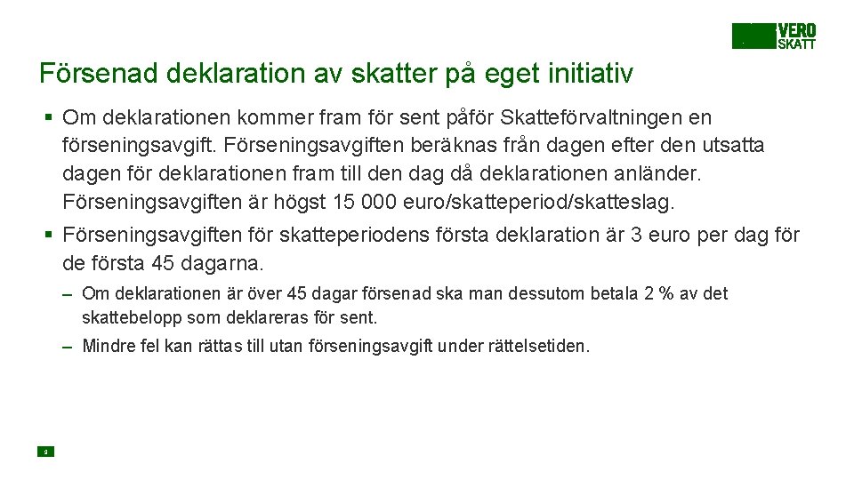 Försenad deklaration av skatter på eget initiativ § Om deklarationen kommer fram för sent