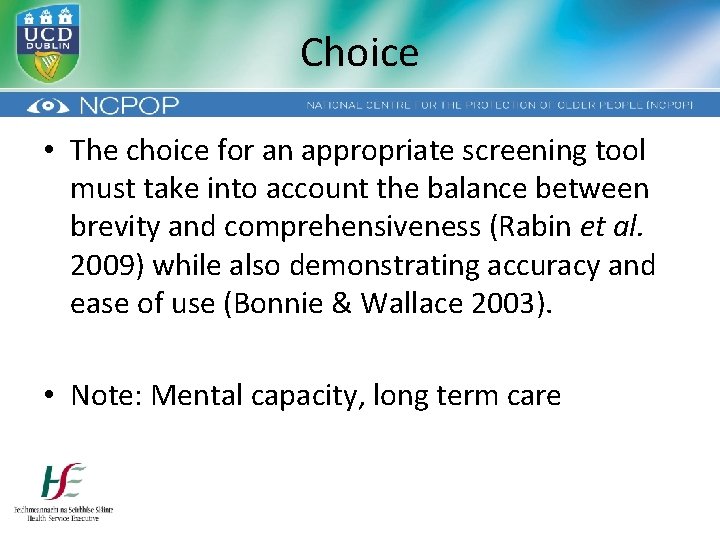 Choice • The choice for an appropriate screening tool must take into account the