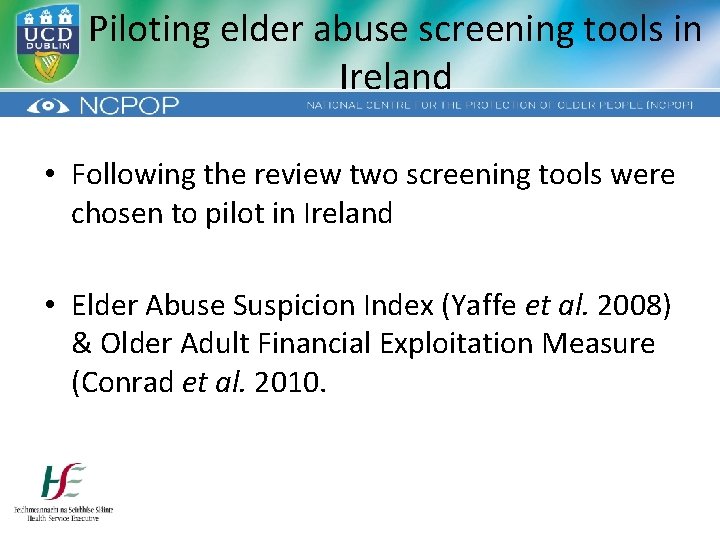 Piloting elder abuse screening tools in Ireland • Following the review two screening tools