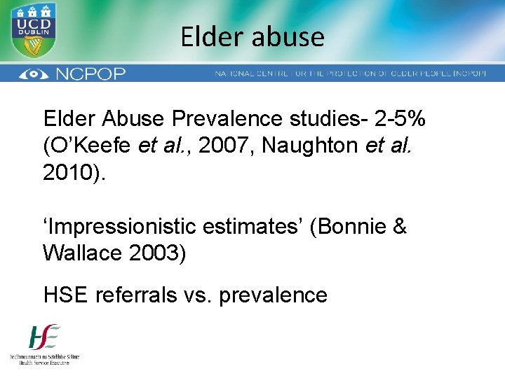 Elder abuse Elder Abuse Prevalence studies- 2 -5% (O’Keefe et al. , 2007, Naughton
