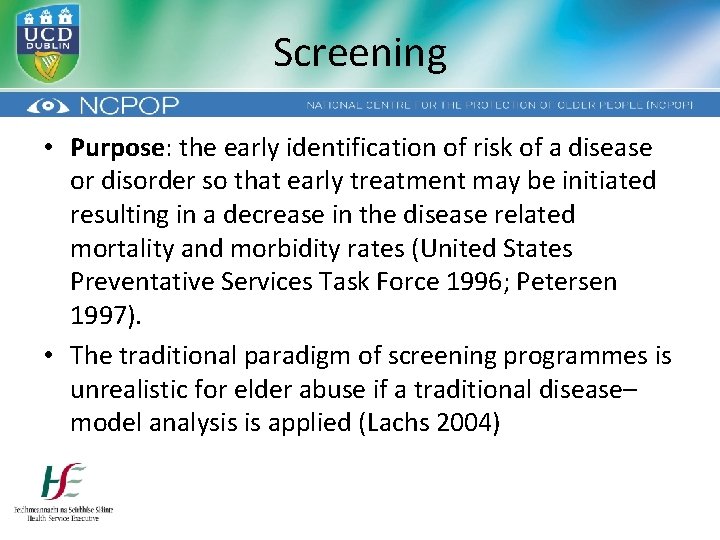 Screening • Purpose: the early identification of risk of a disease or disorder so
