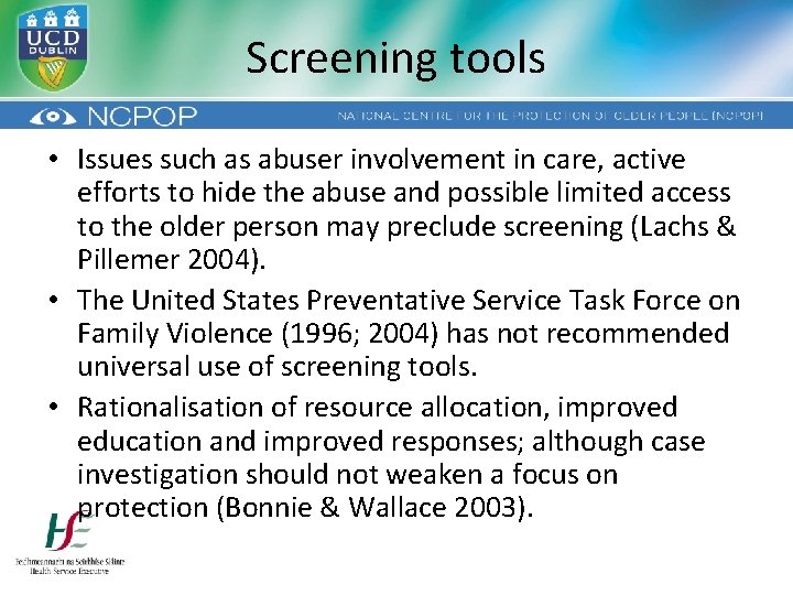 Screening tools • Issues such as abuser involvement in care, active efforts to hide