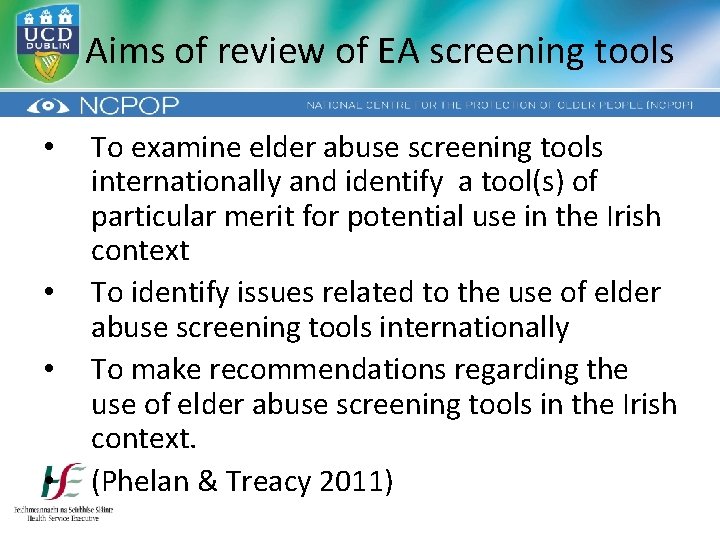 Aims of review of EA screening tools • • To examine elder abuse screening