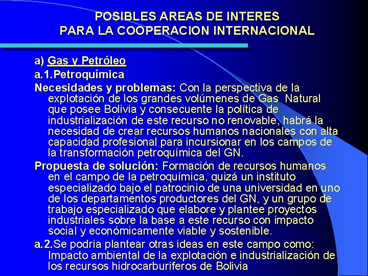 POSIBLES AREAS DE INTERES PARA LA COOPERACION INTERNACIONAL a) Gas y Petróleo a. 1.