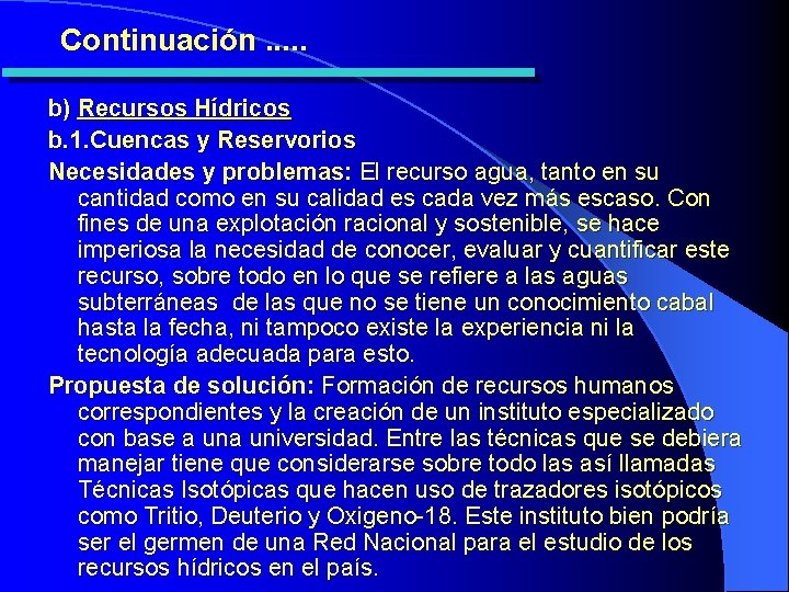 Continuación. . . b) Recursos Hídricos b. 1. Cuencas y Reservorios Necesidades y problemas: