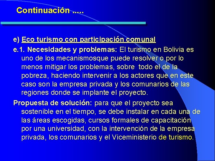 Continuación. . . e) Eco turismo con participación comunal e. 1. Necesidades y problemas: