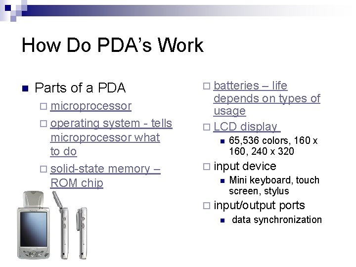 How Do PDA’s Work n Parts of a PDA ¨ microprocessor ¨ operating system