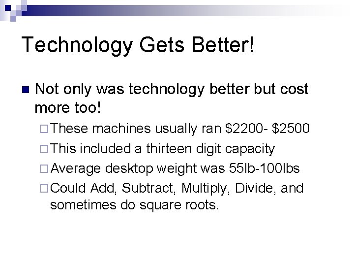 Technology Gets Better! n Not only was technology better but cost more too! ¨